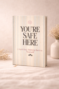 You’re Safe Here: A 90 Day Journey Back to Yourself
